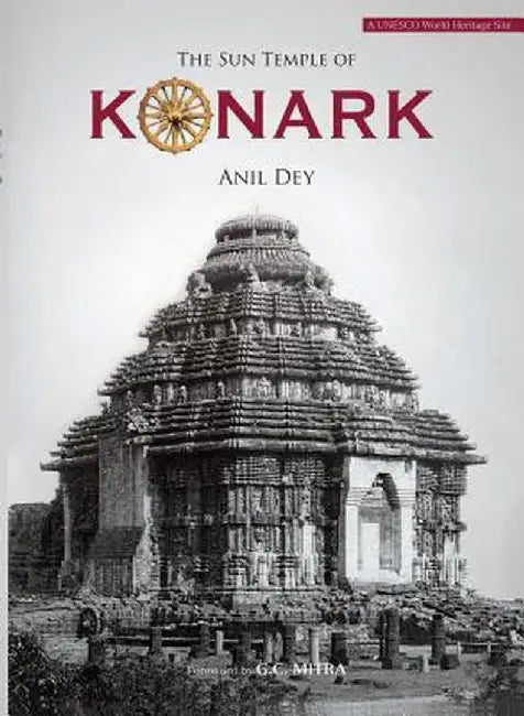 The Sun Temple Of Konark by Dey, Anil