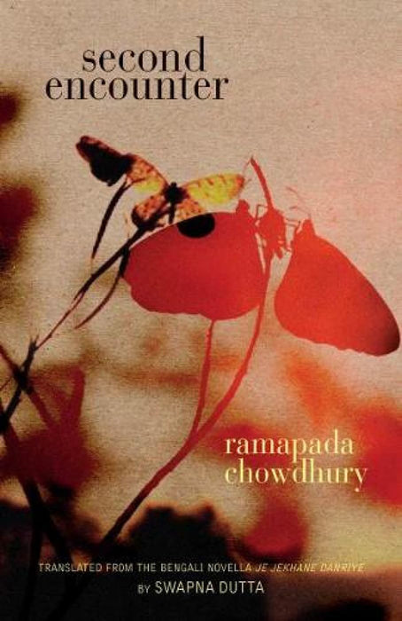 Second Encounter by Ramapada Chowdhury/Translated by Swapna Dutta