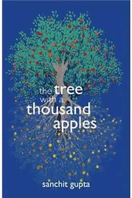The Tree With A Thousand Apples by Sanchit Gupta
