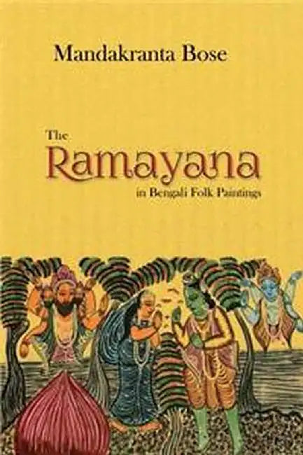 The Ramayana In Bengali Folk Paintings by Bose, Mandakranta