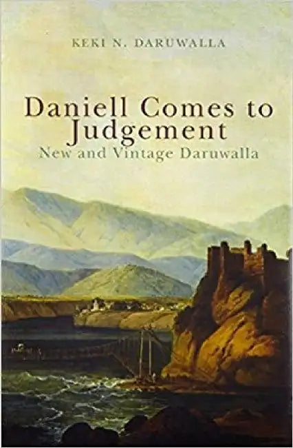 Daniell Comes To Judgement: New and Vintage Daruwalla by Keki N Daruwalla