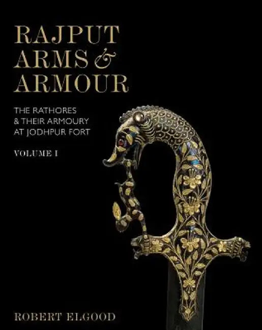 Rajput Arms and Armour by Robert Elgood