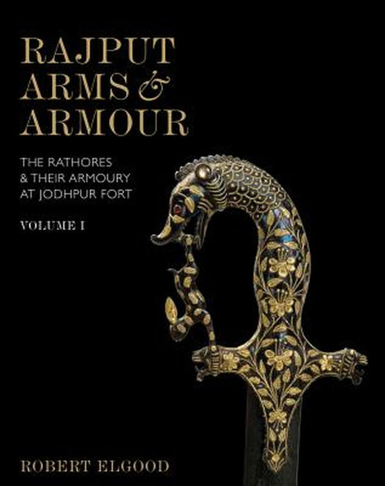 Rajput Arms and Armour by Robert Elgood