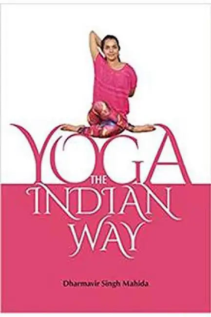 Yoga: The Indian Way by Mahida, Dharmavir Singh
