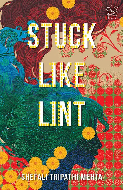 Stuck Like Lint by Shefali Tripathi Mehta