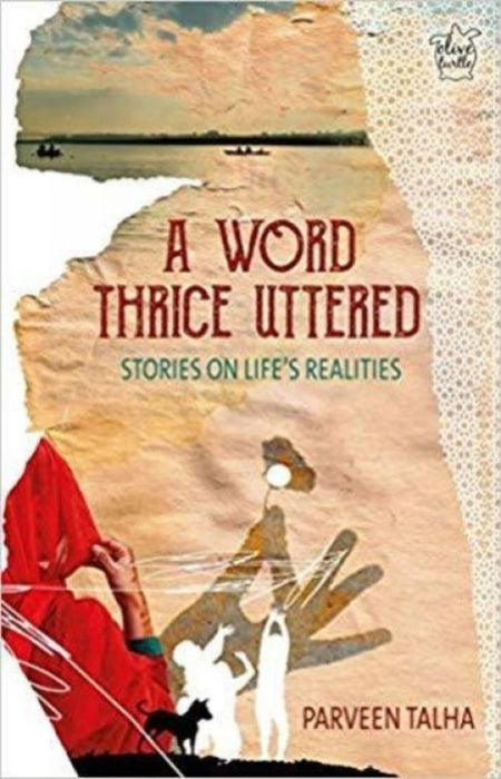A Word Thrice Uttered: Stories on Life's Realities by Parveen Talha