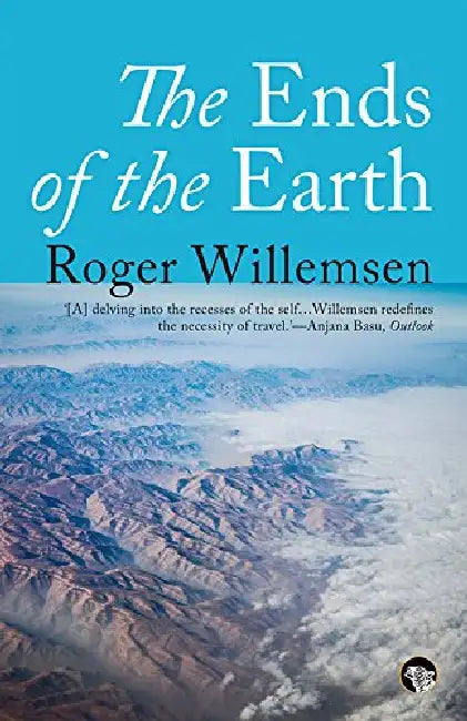The Ends of the Earth by Roger Willemsen