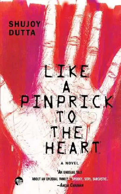 Like a Pinprick to the Heart by Shujoy Dutta