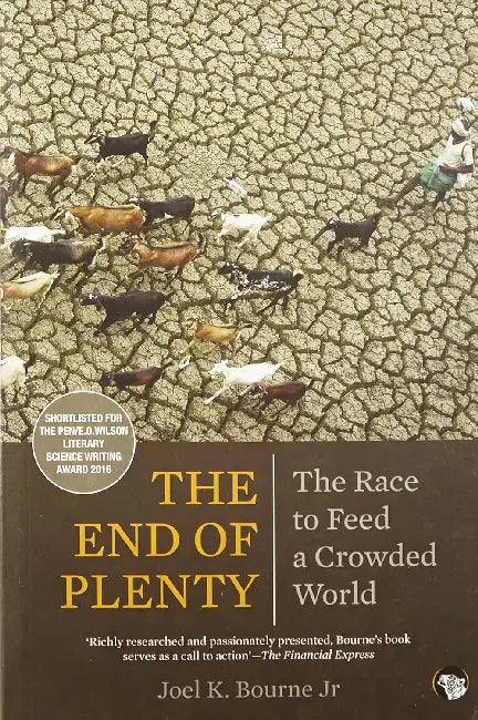 End Of Plenty: The Race To Feed A Crowded World by Joel K. Bourne