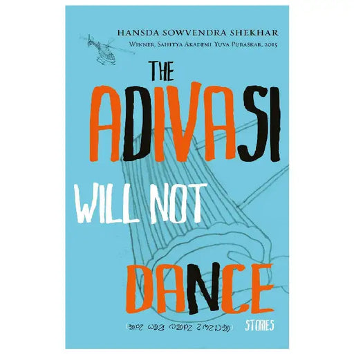 Adivasi Will Not Dance  Stories by Hansda Sowvendra Shekhar