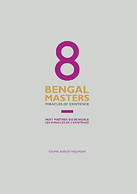 8 Bengal Masters: Miracles of Existence by Soumik Nandy Majumdar