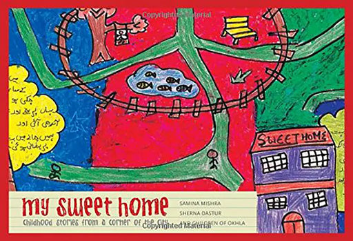 My Sweet Home: Childhood Stories from a Corner of the City by Samina Mishra