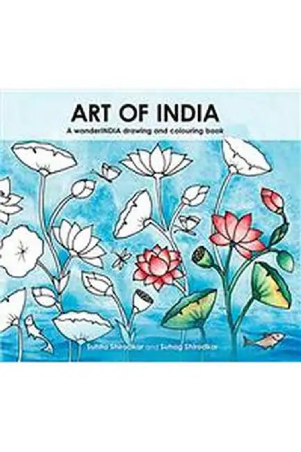 Art of India: A WanderIndia Drawing and Colouing Book by Suhita Shirodkar