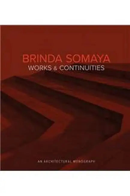 Brinda Somaya: Works and Continuities by Brinda Somaya