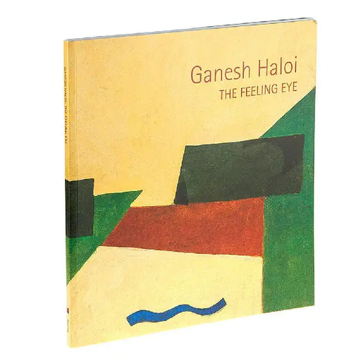 Ganesh Haloi: The Feeling Eye by Ganesh Haloi