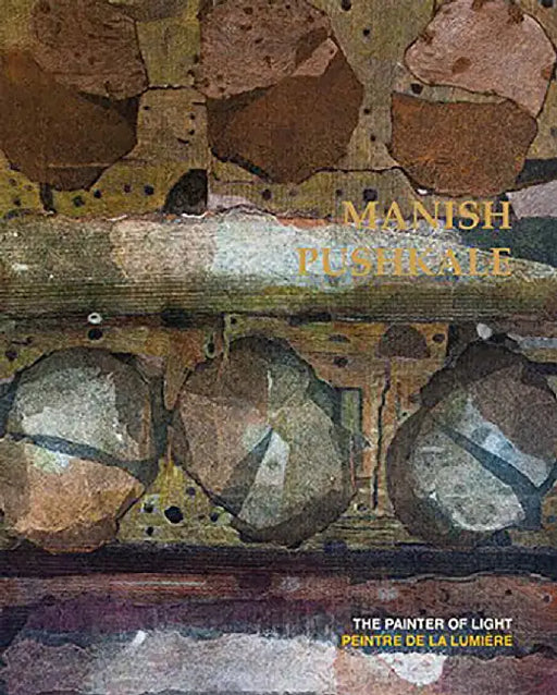 Manish Pushkale: The Painter of Light by Jacques Dupin, Ashok Vajpeyi,, Jérome Neutres