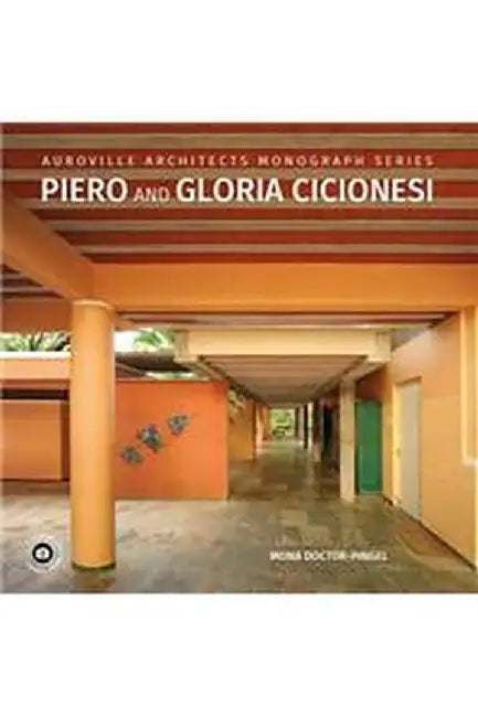 Auroville Architects Monograph Series Piero and Gloria Cicionesi by Balkrishna Vithaldas Doshi