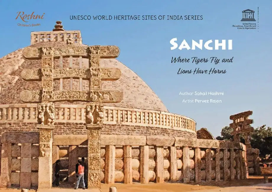 Sanchi: Where Tigers Fly and Lions Have Horns by Story by Sohail Hashmi 