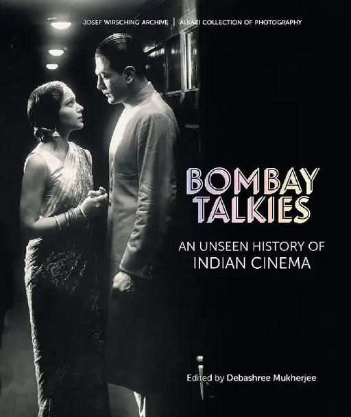 Bombay Talkies: An Unseen History of Indian Cinema by Mukherjee, Debashree