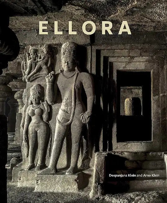 Ellora: Cross-Fertilization of Style in Buddhist, Hindu and Jain Cave Temples by Deepanjana Klein