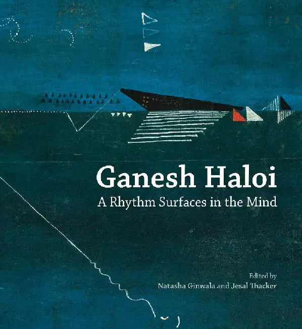Ganesh Haloi: A Rhythm Surfaces in the Mind by Natasha Ginwala