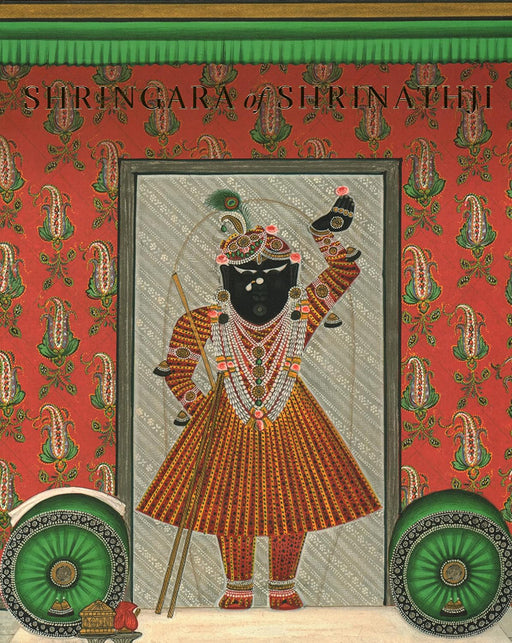 Shringara of Shrinathji: From the Collection of the Late Gokal Lal Mehta by Amit Ambalal