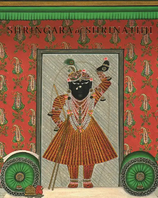 Shringara of Shrinathji: From the Collection of the Late Gokal Lal Mehta by Amit Ambalal