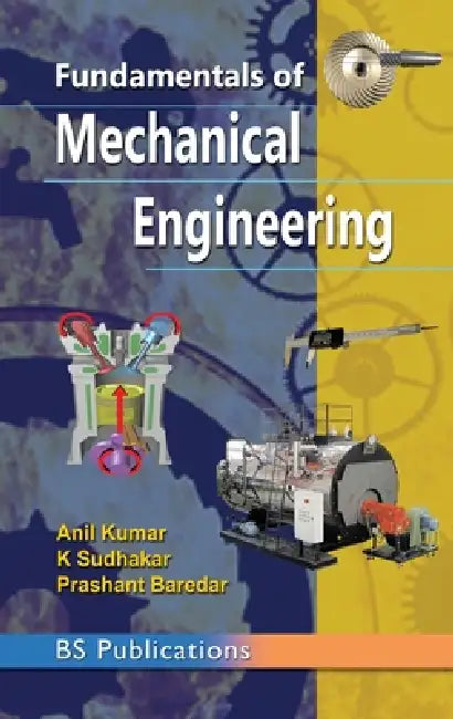 Fundamentals of Mechanical Engineering by Anil Kumar, K. Sudhakar