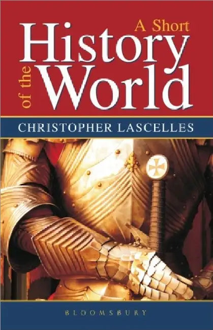 A Short History Of The World by Christopher Lascelles