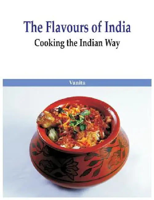 The Flavours of India- Cooking the Indian Way by Vanita