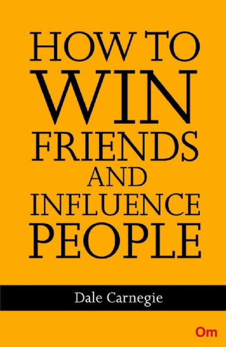How to win Friends and Influence People by Dale Carnegie