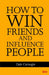 How to win Friends and Influence People by Dale Carnegie