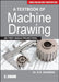 A Textbook of Machine Drawing (In First Angle Projection) by R.K.Dhawan