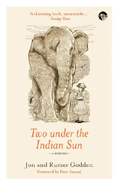 Two Under The Indian Sun: A Memoir by Rumer Godden