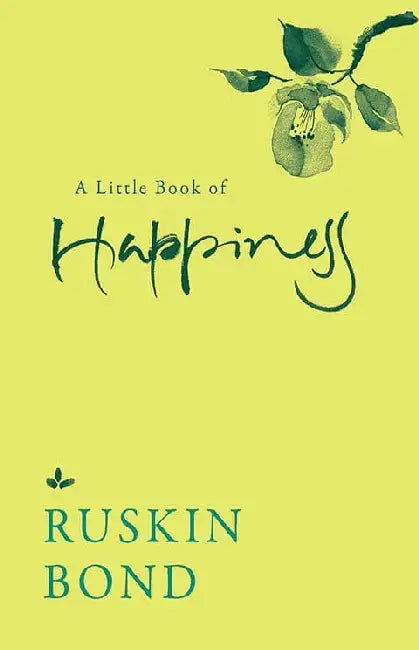 A Little Book Of Happiness by Ruskin Bond