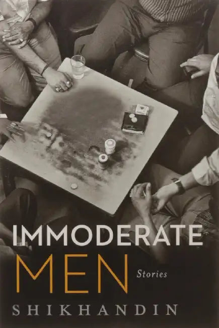 Immoderate Men: Stories by Rumjhum K. Biswas