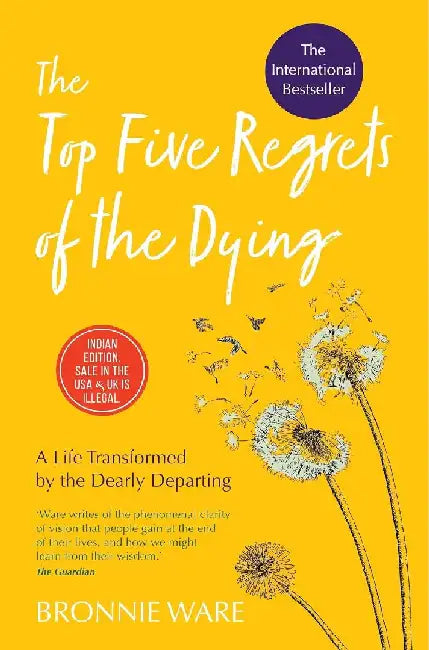 The Top Five Regrets of the Dying:A Life by Bronnie Ware