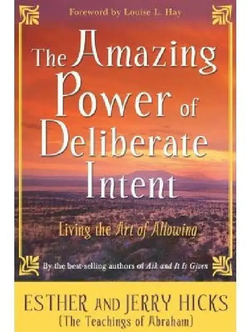 The Amazing Power of Deliberate Intent by Jerry Hicks