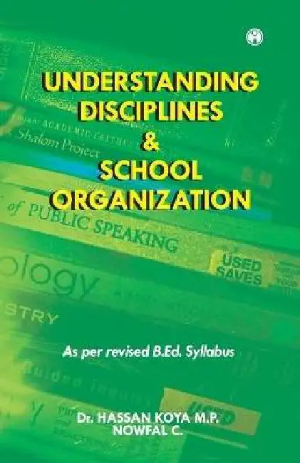 Understanding Disciplines & School Organization by Dr Hassan Koya M P