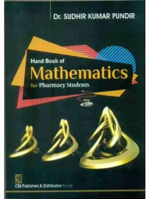 Hand Book of Mathematics for Pharmacy Students by S. K. Pundir