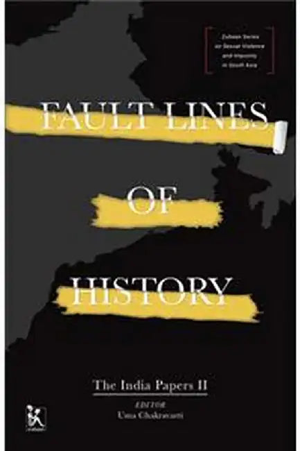Fault Lines Of History: The India Papers II by Uma Chakravarti