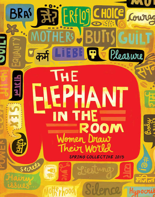 The Elephant in the Room: Women Draw Their World by Spring Col.