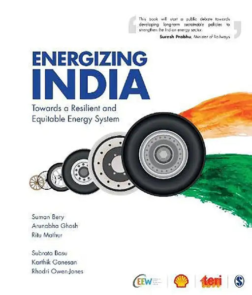 Energizing India: Towards a Resilient and Equitable Energy System by Arunabha Ghosh, Karthik Ganesan, Rhodri Owen-Jones
