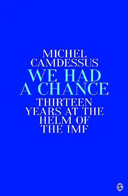 We Had a Chance—13 Years in the IMF by Michel Camdessus