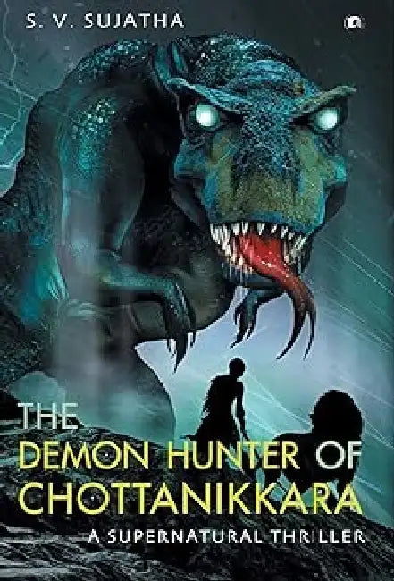 The Demon Hunter Of Chottanikkara by S. V. Sujatha