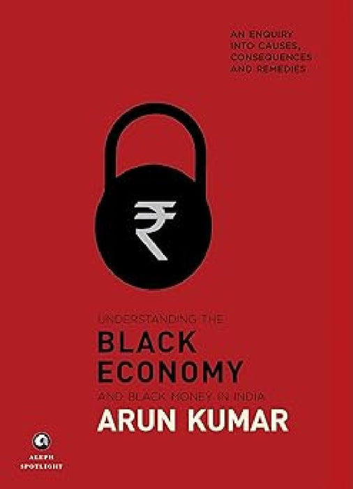 Understanding The Black Economy by Arun Kumar