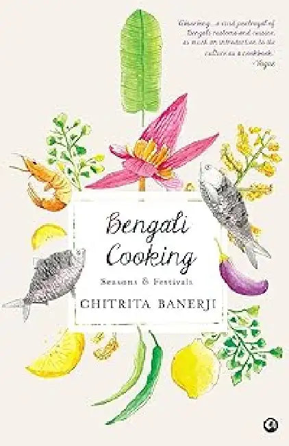 Bengali Cooking - Seasons And Festivals by Chitrita Banerji