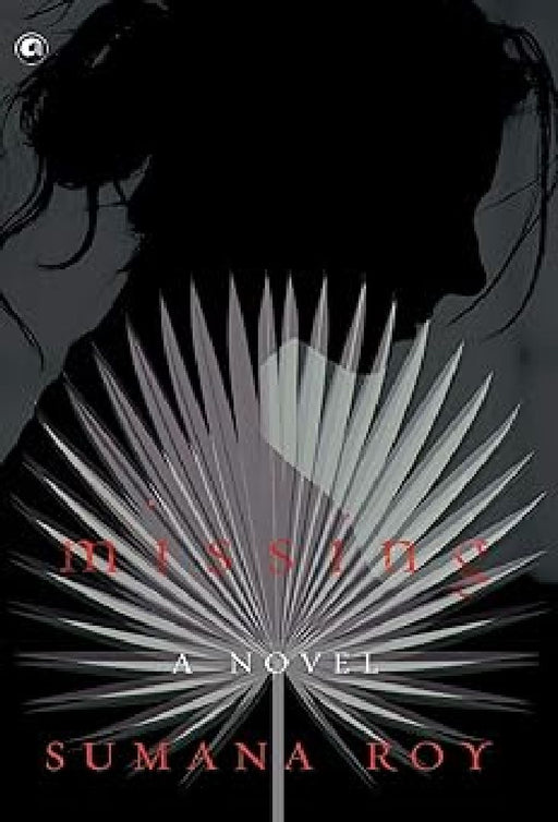 Missing A Novel by Sumana Roy