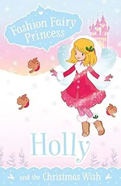 Fashion Fairy Princess: Holly And The Christmas Wish by Poppy Collins