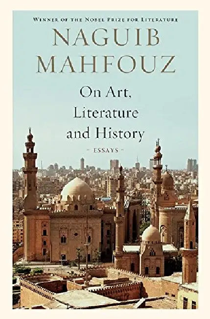 On Art Literature And History by Naguib Mahfouz
